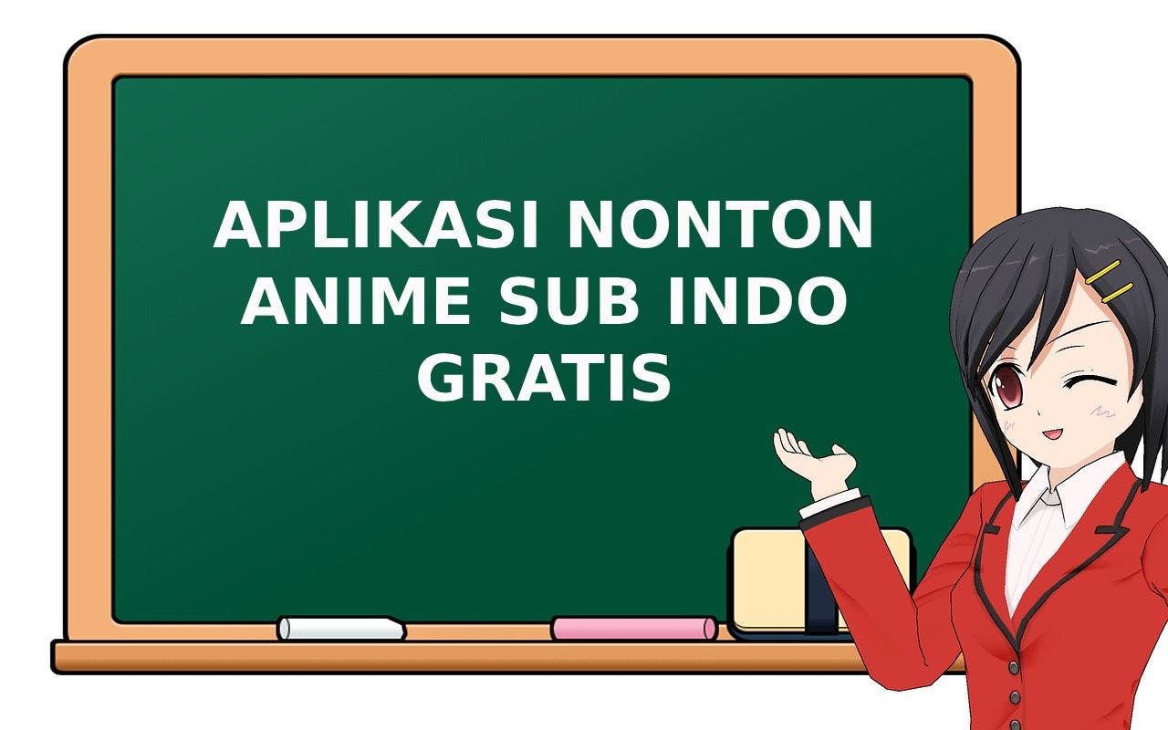 7 Aplikasi Nonton Anime Sub Indo Gratis 